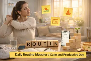 Daily Routine Ideas for a Calm and Productive Day
